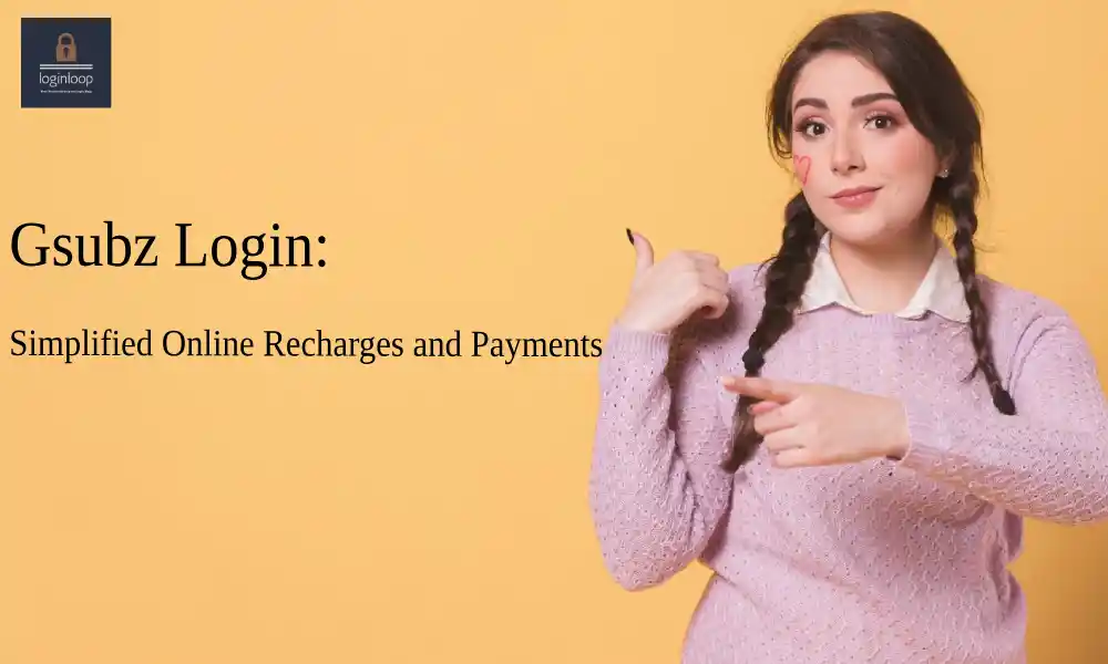 Gsubz Login: Simplified Online Recharges and Payments